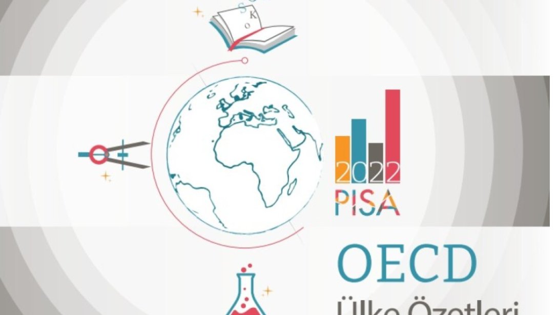 PISA OECD ÜLKE ÖZETLERİ RAPORU YAYIMLANDI